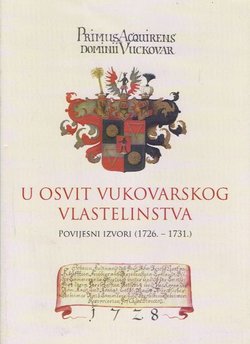U osvit Vukovarskog vlastelinstva. Povijesni izvori (1726.-1731.)