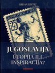 Jugoslavija utopija ili inspiracija?