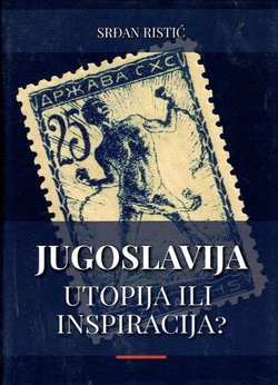 Jugoslavija utopija ili inspiracija?