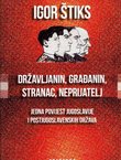 Državljanin, građanin, stranac, neprijatelj. jedna povijest Jugoslavije i postjugoslavenskih država