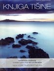 Knjiga tišine. Nadahnuta meditacija o snazi i užitku koji nam pruža tišina