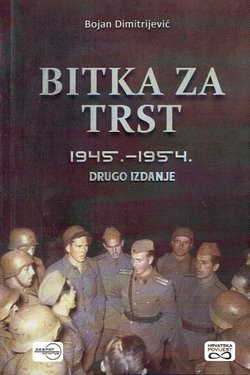 Bitka za Trst 1945. - 1954. (2.izd.)