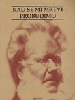 Kad se mi mrtvi probudimo
