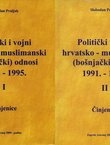 Politički i vojni hrvatsko-muslimanski (bošnjački) odnosi 1991.-1995. I-II. Činjenice