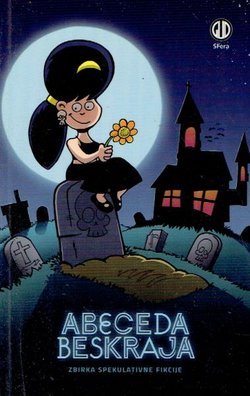 Abeceda beskraja. Zbirka spekulativne fikcije