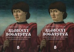 Ključevi bogatstva. Dubrovačka kreditna trgovina na Balkanu i Podunavlju I-II