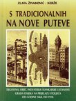 S tradicionalnih na nove puteve. Trgovina, obrt, industrija i bankarske ustanove grada Osijeka na prijelazu stoljeća od godine 1868. do 1918.