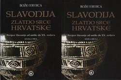 Slavonija - zlatno srce Hrvatske. Povijest Slavonije od antike do XX. stoljeća I-II