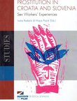 Prostitution in Croatia and Slovenia. Sex Workers' Experiences