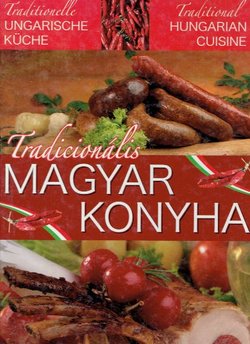 Traditionalis Magyar Konyha / Traditionelle ungarische Küche / Traditional Hungarian Cuisine