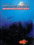 Secrets of the Adriatic Sea. Diver's Guide on Wracks of the Croatian Adriatic Sea