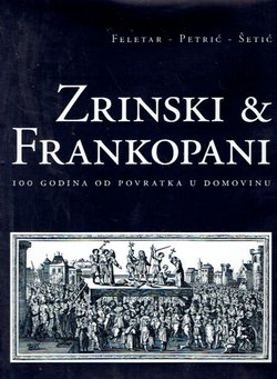 Zrinski & Frankopani. 100 godina od povratka u domovinu