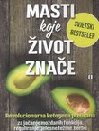 Masti (koje) život znače. Revolucionarna ketogena prehrana za jačanje moždanih funkcija, reguliranje tjelesne težine, borbu protiv raka i povećanje energije