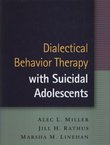 Dialectical Behavior Therapy with Suicidal Adolescents