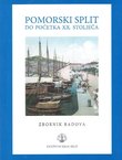 Pomorski Split do početka XX. stoljeća. Zbornik radova