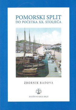 Pomorski Split do početka XX. stoljeća. Zbornik radova