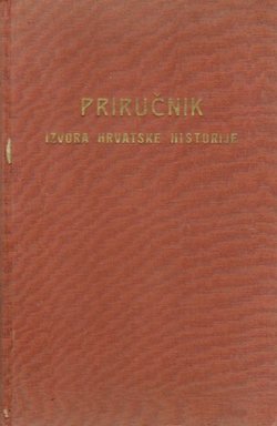 Priručnik izvora hrvatske historije I.1. (do god. 1107)