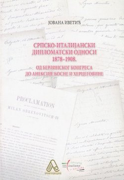 Srpsko-italijanski diplomatski odnosi 1878-1908. Od Berlinskog kongresa do aneksije Bosne i Hercegovine