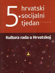 Kultura rada u Hrvatskoj. 5. hrvatski socijalni tjedan