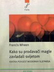 Kako su prodavači magle zavladali svijetom. Kratka povijest modernih sljeparija (2.izd.)
