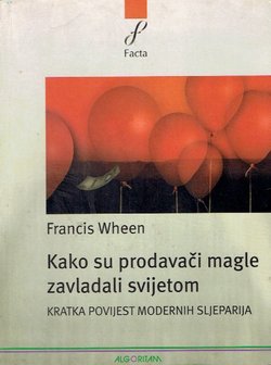 Kako su prodavači magle zavladali svijetom. Kratka povijest modernih sljeparija (2.izd.)