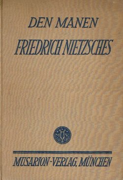 Den Manen Friedrich Nietzsches. Weimarer Weihgeschenke zum 75. Geburtstag der Frau Elisabeth Förster-Nietzsche