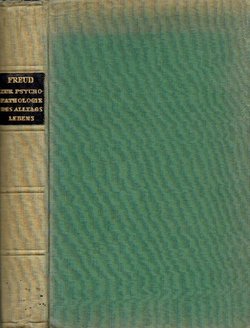 Zur Psychopathologie des Alltagslebens (Über Vergessen, Versprechen, Vergreifen, Aberglaube und Irrtum)
