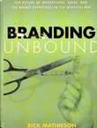 Branding Unbound. The Future Of Advertising, Sales, And The Brand Experience In The Wireless Age