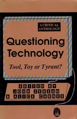 Questioning Technology. Tool, Toy or Tyrant?
