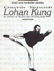 Lohan Kung sa osvrtom na Tai Chi i par Chi Kung vježbi. Vodič kroz borilačke vještine