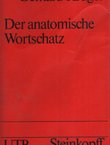 Der anatomische Wortschatz. Unter Mitberücksichtigung der Histologie und der Embryologie für Studierende, Ärzte und Tierärzte (10.Aufl.)