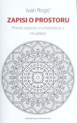 Zapisi o prostoru. Prinosi raspravi o urbanizaciji u Hrvatskoj