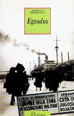 Egzodus. Zanijekana tragedija Talijana Istre, Dalmacije i Julijske krajine