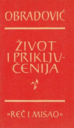 Život i priključenija Dimitrija Obradoviča narečenoga u kaluđerstvu Dositeja, njim istim spisat i izdat (Lajpcig, 1783-1788)