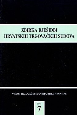 Zbirka rješidbi hrvatskih trgovačkih sudova. Visoki trgovački sud Republike Hrvatske 7.