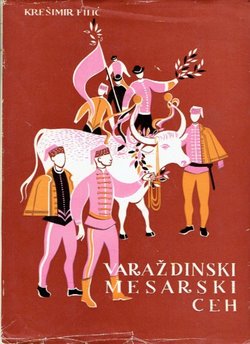 Varaždinski mesarski ceh. Zapisnici ceha od godine 1589. do uključivo godine 1708.