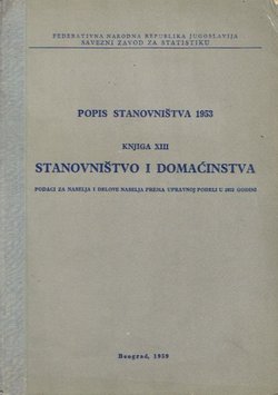 Popis stanovništva 1953. Knjiga XIII. Stanovništvo i domaćinstva. Podaci za naselja i delove naselja prema upravnoj podeli u 1953 godini