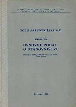 Popis stanovništva 1953. Knjiga XIV. Osnovni podaci o stanovništvu. Podaci za naselja prema upravnoj podeli u 1953 godini
