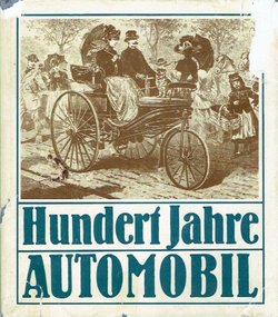 Hundert Jahre Automobil. Berichte und Befunde (3.Aufl.)