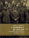 I generali di Hitler. I condottieri della macchina da guerra nazista (3.ed.)