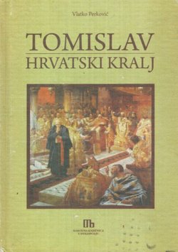 Tomislav hrvatski kralj. Drama u dva dijela s epilogom