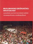 Muslimansko (bošnjačko)-hrvatski rat s posebnim osvrtom na oružane sukobe i stradanja Hrvata u središnjoj Bosni