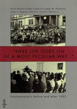"Here Life Goes on in a Most Peculiar Way..." Psychoanalysis Before and After 1933