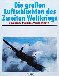 Die grossen Luftschlachten des Zweiten Weltkriegs