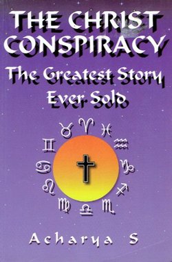 The Christ Conspiracy. The Greatest Story Ever Sold