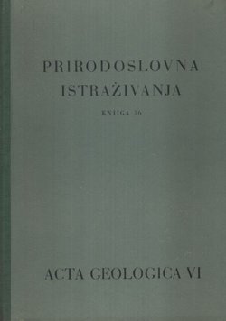 Prirodoslovna istraživanja. Knjiga 36. Acta geologica VI/1969