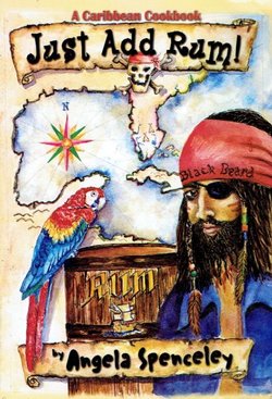 Just Add Rum! A Caribbean Cookbook