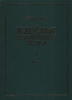 Rječnik bosanskog jezika V (Kos-Lj)