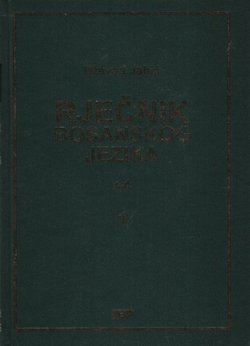 Rječnik bosanskog jezika I (A-Ć)