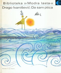 Da sam ptica (2.proš.izd.)